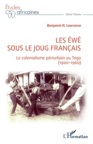 Stock image for Les w sous le joug franais: Le colonialisme priurbain au Togo (1900-1960) (French Edition) for sale by Gallix