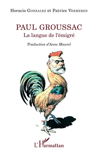 Stock image for Paul Groussac: La langue de l'migr (French Edition) for sale by Gallix