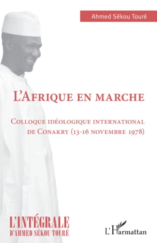 Beispielbild fr L'Afrique en marche: Colloque idologique international de Conakry (13-16 novembre 1978) (French Edition) zum Verkauf von Books Unplugged