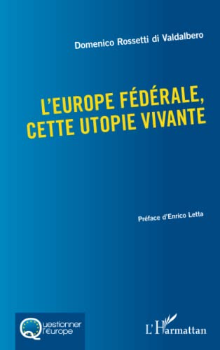 Beispielbild fr L'Europe fdrale, cette utopie vivante (French Edition) zum Verkauf von Gallix