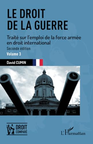 Beispielbild fr Le droit de la guerre: Seconde dition. Trait sur l'emploi de la force arme en droit international (French Edition) zum Verkauf von Gallix