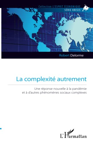 Stock image for La complexit autrement: Une rponse nouvelle  la pandmie et  d'autres phnomnes sociaux complexes (French Edition) for sale by Books Unplugged