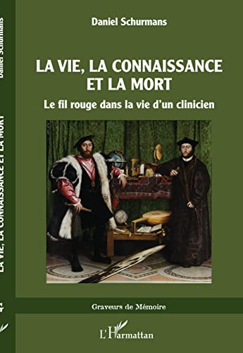 Beispielbild fr La vie, La connaissance et la mort: Le fil rouge dans la vie d'un clinicien (French Edition) zum Verkauf von Gallix
