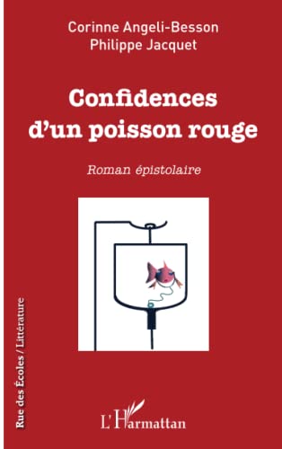 Stock image for Confidences d'un poisson rouge: Roman pistolaire [Broch] Angeli-Besson, Corinne et Jacquet, Philippe for sale by BIBLIO-NET