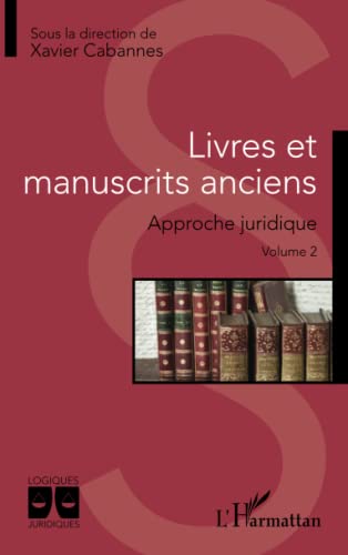 Beispielbild fr Livres et manuscrits anciens: Approche juridique Volume 2 (French Edition) zum Verkauf von Gallix
