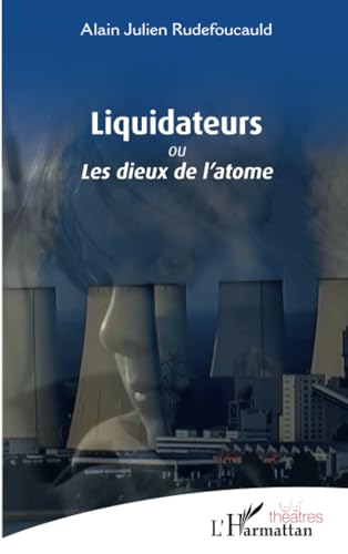 Beispielbild fr Liquidateurs: ou Les dieux de l'atome (French Edition) zum Verkauf von Gallix