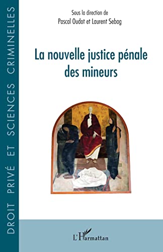 Stock image for La nouvelle justice pnale des mineurs [Broch] Oudot, Pascal et Sebag, Laurent for sale by BIBLIO-NET