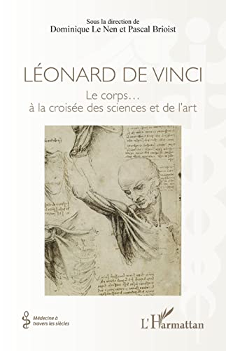 Stock image for Lonard de Vinci: Le corps.  la croise des sciences et de l'art (French Edition) for sale by Gallix