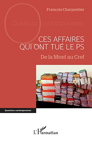 Stock image for Ces affaires qui ont tu le PS: De la Mnef au Cref for sale by Ammareal