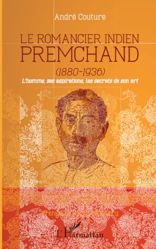 Beispielbild fr Le romancier indien Premchand (1880-1936): L'homme, ses aspirations, les secrets de son art (French Edition) zum Verkauf von Gallix