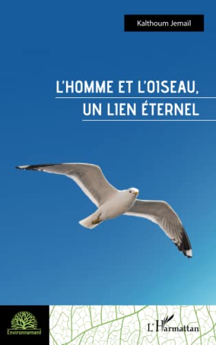 Beispielbild fr L'homme et l'oiseau, un lien ternel (French Edition) zum Verkauf von Books Unplugged