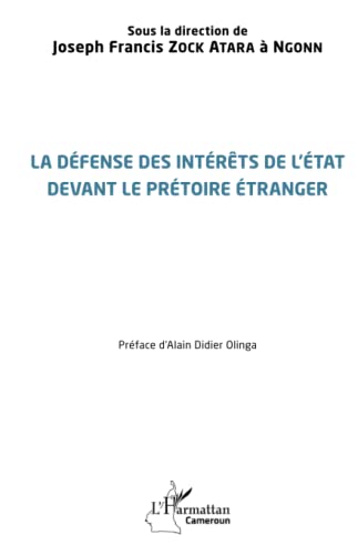 Beispielbild fr La dfense des intrts de l'tat devant le prtoire tranger (French Edition) zum Verkauf von Gallix