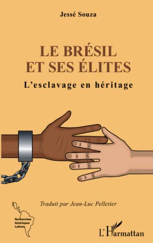 Beispielbild fr Le Brsil et ses lites: L'esclavage en hritage (French Edition) zum Verkauf von Gallix