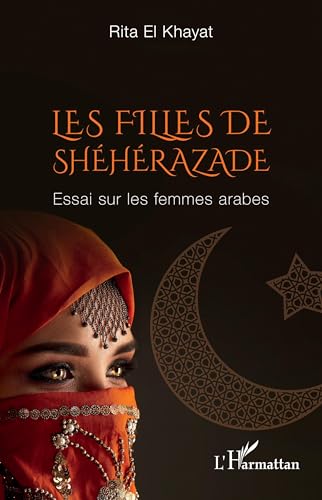 Stock image for Les filles de Shhrazade: Essai sur les femmes arabes (French Edition) for sale by GF Books, Inc.