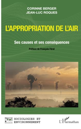 Beispielbild fr L'appropriation de l'air: Ses causes et ses consquences [Broch] Berger, Corinne; Roques, Jean-Luc et Fral, Franois zum Verkauf von BIBLIO-NET