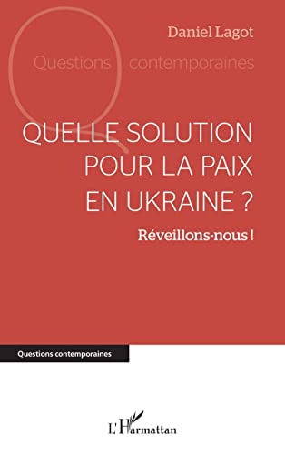 Beispielbild fr QUELLE SOLUTION POUR LA PAIX EN UKRAINE REVEILLONS NOUS zum Verkauf von LiLi - La Libert des Livres