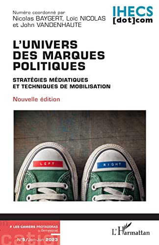 Stock image for L'univers des marques politiques: Stratgies mdiatiques et techniques de mobilisation (French Edition) for sale by Gallix