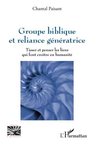 Stock image for Groupe biblique et reliance gnratrice : Tisser et penser les liens qui font crotre en humanit for sale by AHA-BUCH GmbH