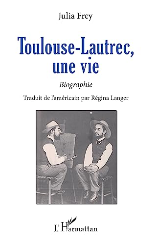 Beispielbild fr Toulouse-Lautrec, une vie: Biographie zum Verkauf von Gallix