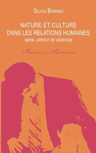 Beispielbild fr Nature et culture dans les relations humaines: Sexe, amour et violence (French Edition) zum Verkauf von Gallix