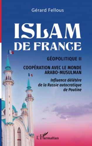 Imagen de archivo de Islam de France: Gopolitique II, Coopration avec le monde arabo-musulman (French Edition) a la venta por Gallix