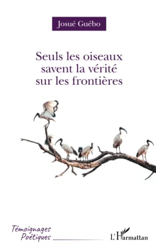 Beispielbild fr Seuls les oiseaux savent la vrit sur les frontires (French Edition) zum Verkauf von Gallix