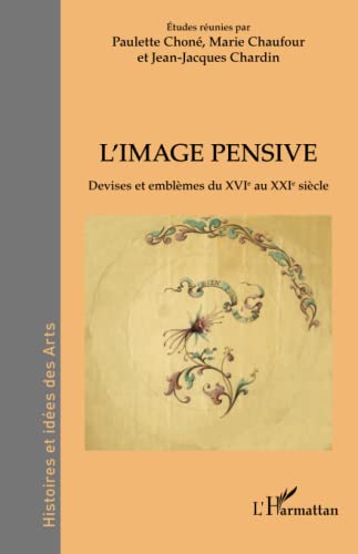 Imagen de archivo de L'image pensive : devises et emblmes du XVIe au XXIe sicle a la venta por Chapitre.com : livres et presse ancienne