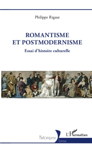 Beispielbild fr Romantisme et postmodernisme: Essai d'histoire culturelle (French Edition) zum Verkauf von Books Unplugged