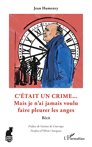 Beispielbild fr C'tait un crime.: Mais je n'ai jamais voulu faire pleurer les anges - Rcit (French Edition) zum Verkauf von Gallix