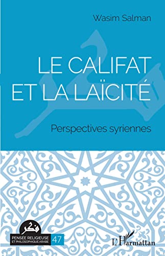 9782140333651: Le califat et la lacit: Perspectives syriennes