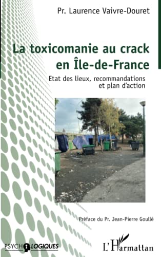 Stock image for La toxicomanie au crack en le-de-France: Etat des lieux, recommandations et plan d'action (French Edition) for sale by Gallix