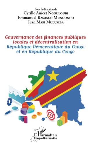 Stock image for Gouvernance des finances publiques locales et dcentralisation en Rpublique Dmocratique du Congo et en Rpublique du Congo (French Edition) for sale by Gallix