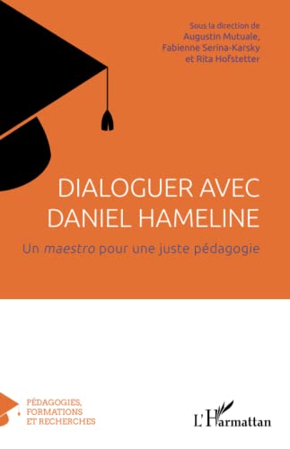 Stock image for Dialoguer avec Daniel Hameline: Un maestro pour une juste pdagogie [Broch] Mutuale, Augustin; Serina-Karsky, Fabienne et Hofstetter, Rita for sale by BIBLIO-NET