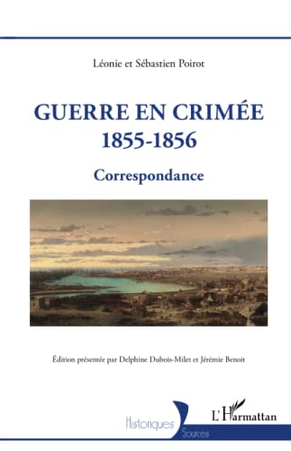 Beispielbild fr Guerre en Crime 1855-1856: Correspondance (French Edition) zum Verkauf von Gallix