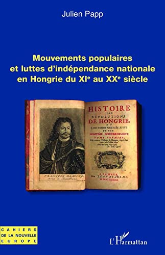 Beispielbild fr Mouvements populaires et luttes d'indpendance nationale en Hongrie du XIe au XXe sicle (French Edition) zum Verkauf von Gallix