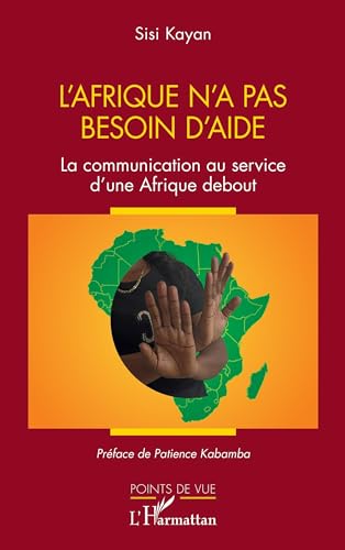 Beispielbild fr L'Afrique n'a pas besoin d'aide: La communication au service d'une Afrique debout (French Edition) zum Verkauf von Gallix