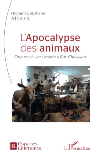 Beispielbild fr L'apocalypse des animaux: Cinq essais sur l'oeuvre d'ric Chevillard (French Edition) zum Verkauf von Gallix