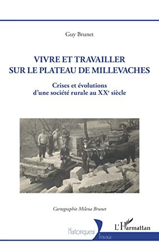 Stock image for Vivre et travailler sur le plateau de Millevaches: Crises et volutions d'une socit rurale au XXe sicle (French Edition) for sale by Gallix