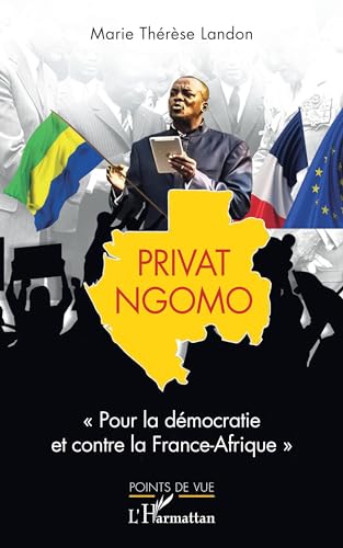 Stock image for Privat Ngomo: Pour la dmocratie et contre la France-Afrique"" (French Edition) for sale by Gallix