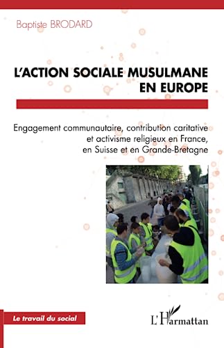 Stock image for L'action sociale musulmane en Europe: Engagement communautaire, contribution caritative et activisme religieux en France, en Suisse et en Grande-Bretagne (French Edition) for sale by Gallix