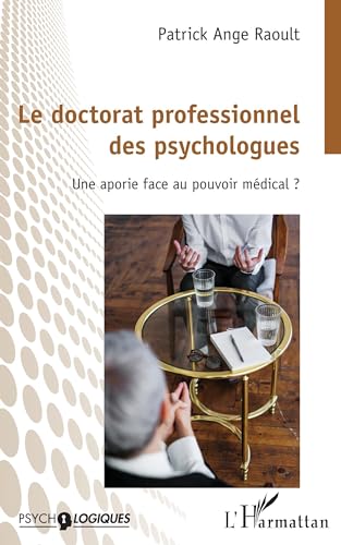 Beispielbild fr Le doctorat professionnel des psychologues: Une aportie face au pouvoir mdical ? (French Edition) zum Verkauf von Books Unplugged