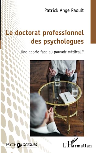 Stock image for Le doctorat professionnel des psychologues: Une aportie face au pouvoir mdical ? (French Edition) for sale by Gallix