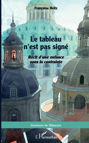 Beispielbild fr Le tableau n'est pas sign: Rcit d'une enfance sous la contrainte (French Edition) zum Verkauf von Gallix