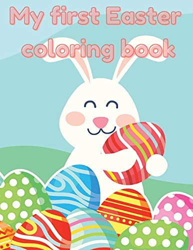 Stock image for My first Easter Coloring Book: A fun Easter coloring book for kids, cute drawings, Happy Easter day coloring, Colorful eggs, sweet bunnies, simple drawings, easy & fun for sale by PlumCircle