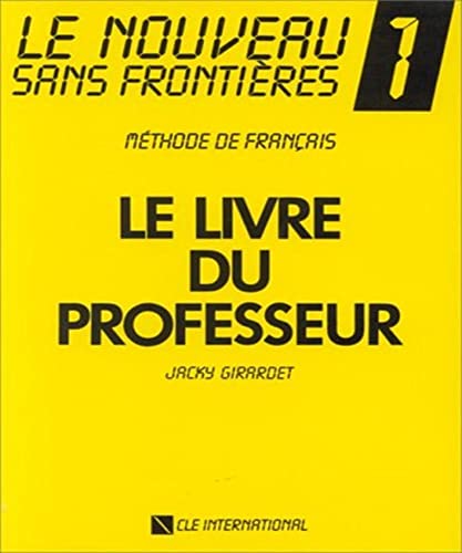 Le nouveau sans frontieres 1livre du professeur (9782190334561) by Girardet, J.