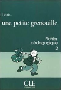 IL ETAIT...UNE PETITE GRENOUILLE NIVEAU 2 GUIDE PEDAGOGIQUE (9782190335193) by Girardet