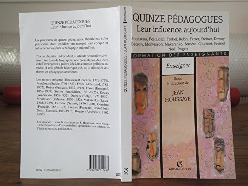 Imagen de archivo de QUINZE PEDAGOGUES. Leur influence aujourd'hui. Rousseau, Pestalozi, Frbel, Robin, Ferrer, Steiner, Dewey, Decroly, Montesson, Makarenko, Ferrire, Cousinet, Freinet, Neill, Rogers. Enseigner a la venta por Tamery