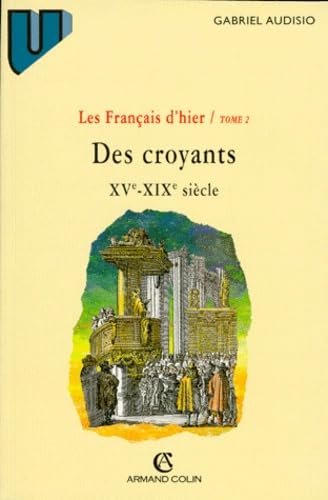 Beispielbild fr Les franais d'hier, tome 2 : Des croyants, XVe au XIXe sicle zum Verkauf von Ammareal