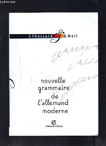 Stock image for La nouvelle grammaire de l'allemand moderne en 50 tableaux, avec exercices d'application Chassard, Jean and Weil, Gauthier for sale by e-Libraire