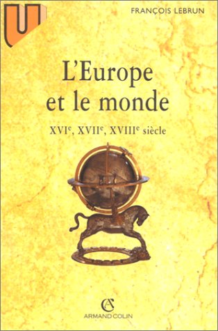 Stock image for L'Europe et le monde : XVIe, XVIIe, XVIIIe sicle, 4e dition for sale by medimops